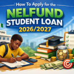 How To Apply for NELFUND Student Loan 2026/2027